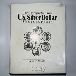 The Comprehensive U. S. Silver Dollar Encyclopedia John W Highfill First Edition