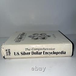 The Comprehensive U. S. Silver Dollar Encyclopedia John W Highfill First Edition