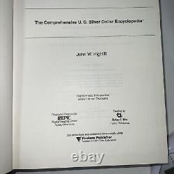 The Comprehensive U. S. Silver Dollar Encyclopedia John W Highfill First Edition